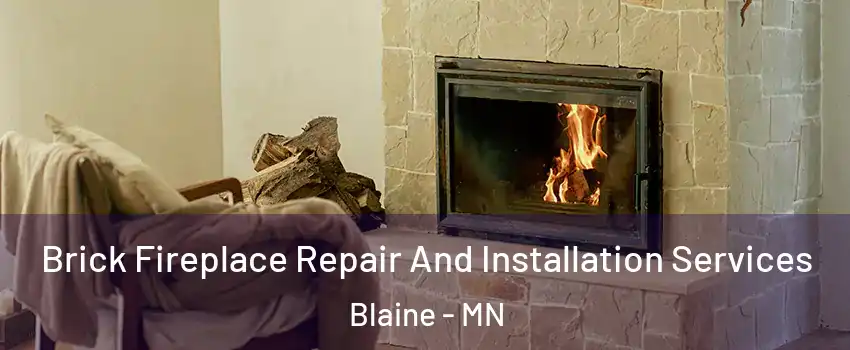  Brick Fireplace Repair And Installation Services Blaine - MN