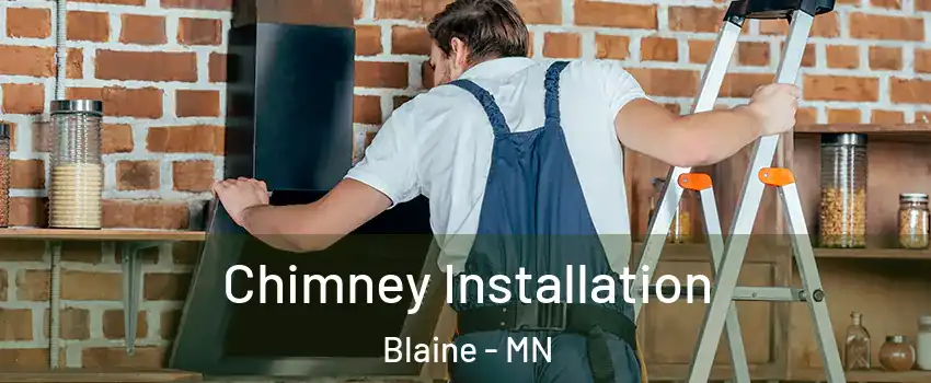  Chimney Installation Blaine - MN