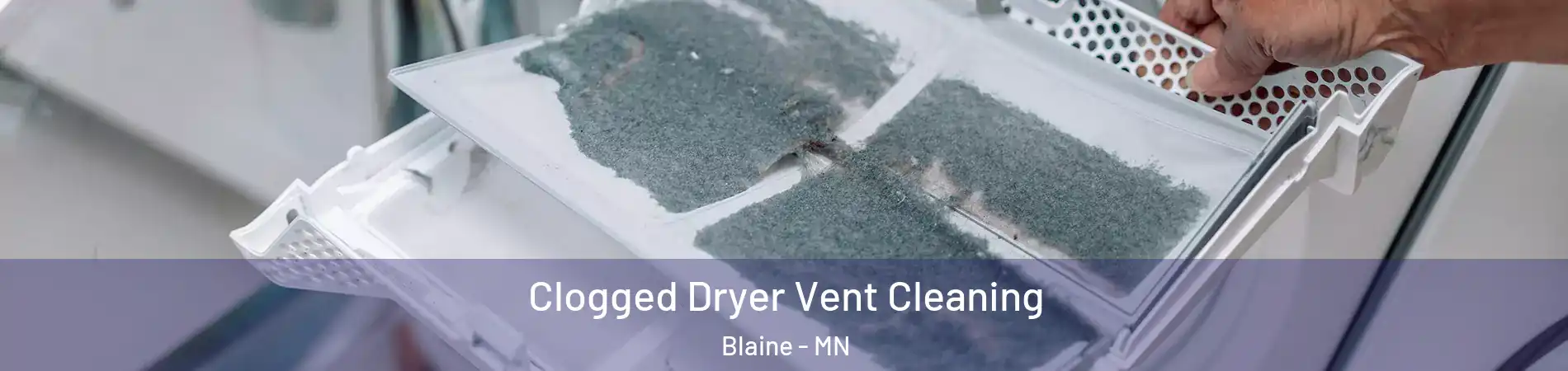  Clogged Dryer Vent Cleaning Blaine - MN