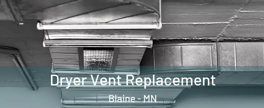 Dryer Vent Replacement Blaine - MN