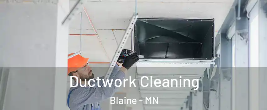  Ductwork Cleaning Blaine - MN