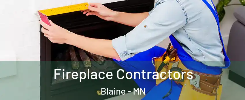  Fireplace Contractors Blaine - MN
