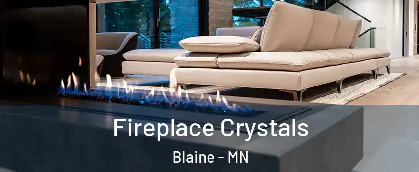  Fireplace Crystals Blaine - MN