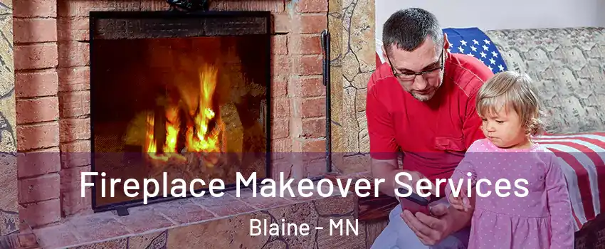  Fireplace Makeover Services Blaine - MN