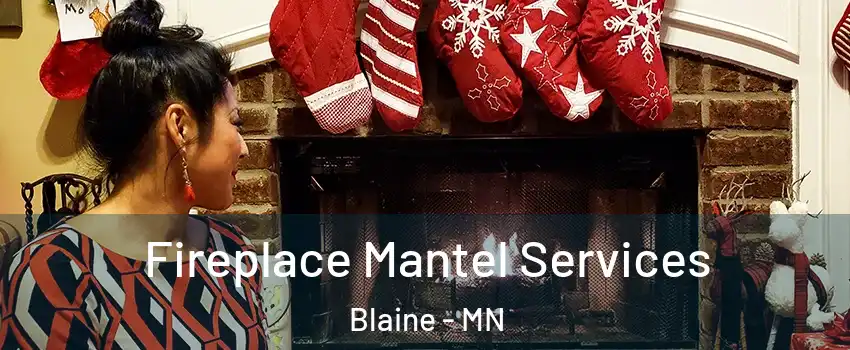 Fireplace Mantel Services Blaine - MN