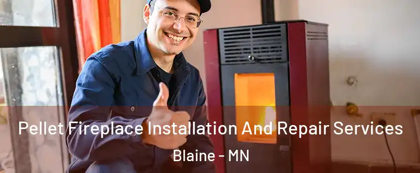  Pellet Fireplace Installation And Repair Services Blaine - MN