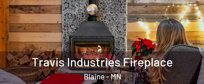  Travis Industries Fireplace Blaine - MN