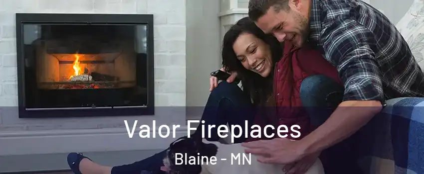  Valor Fireplaces Blaine - MN